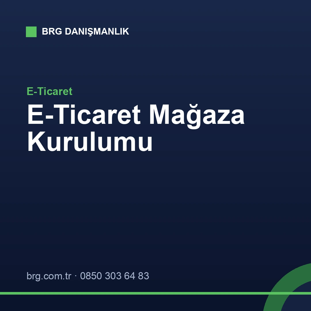 E-Ticaret Mağaza Kurulumu - BRG Danışmanlık