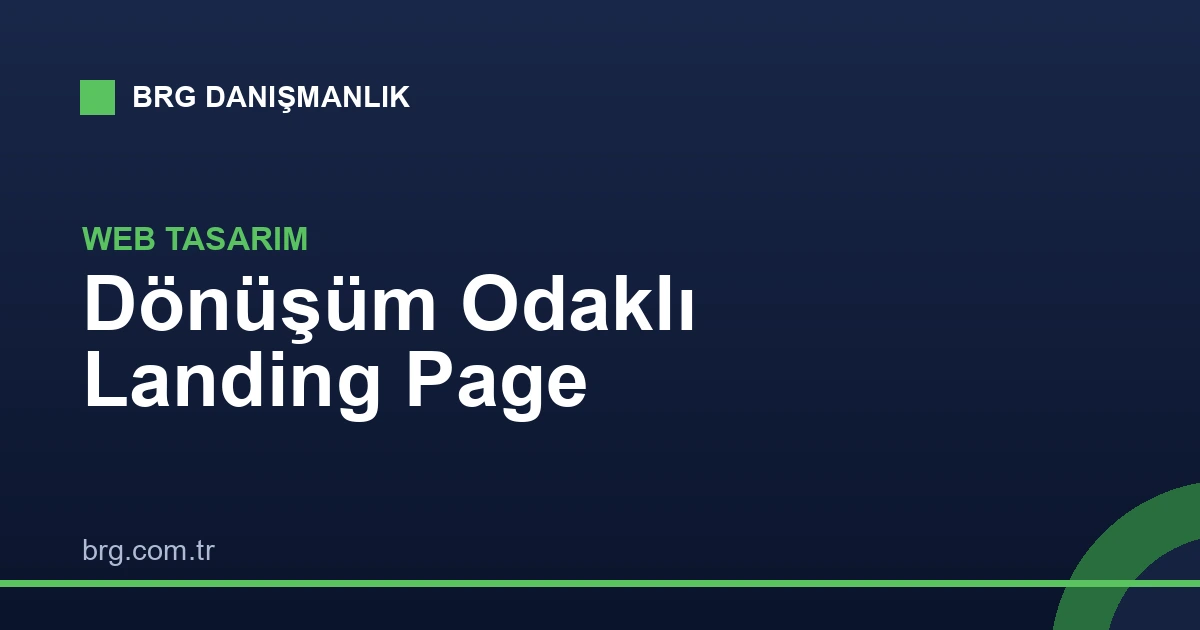 Dönüşüm Odaklı Landing Page Nasıl Tasarlanır?