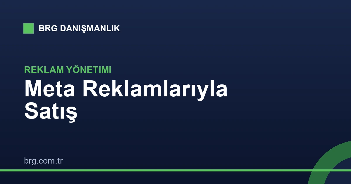 Meta (Facebook & Instagram) Reklamlarıyla Satışlarınızı Artırın