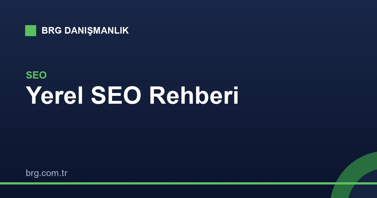 Yerel SEO: Google'da Şehrinizde Nasıl Öne Çıkarsınız?